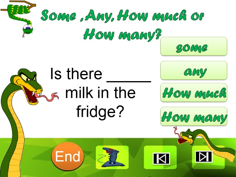 Is there _____ milk in the fridge? some any How much How many Some